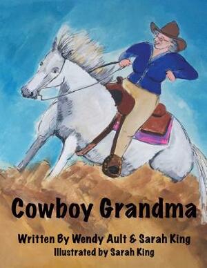 Cowboy Grandma by Sarah King, Wendy Ault