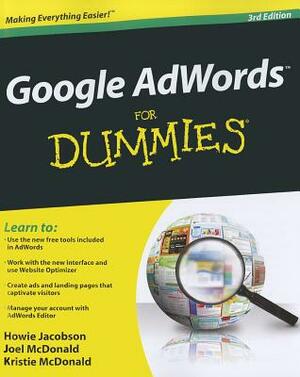 Google Adwords for Dummies, 3rd Edition by Kristie McDonald, Howie Jacobson, Joel McDonald