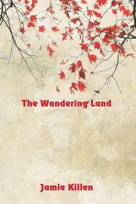 The Wandering Land by Jamie Killen