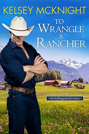 To Wrangle a Rancher by Kelsey McKnight