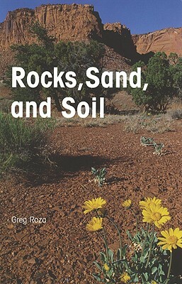 Rocks, Sand, and Soil by Greg Roza