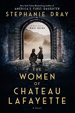 The Women of Chateau Lafayette by Stephanie Dray