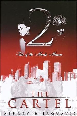 The Cartel 2: Tale of the Murda Mamas by Ashley Antoinette, Ashley Antoinette, JaQuavis Coleman