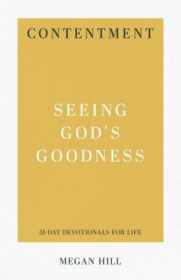 Contentment: Seeing God's Goodness by Megan Hill