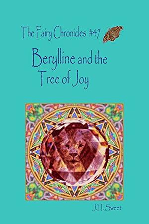 Berylline and the Tree of Joy by J.H. Sweet