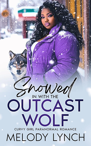 Snowed In With The Outcast Wolf by Melody Lynch