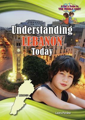 Understanding Lebanon Today by Laura Perdew