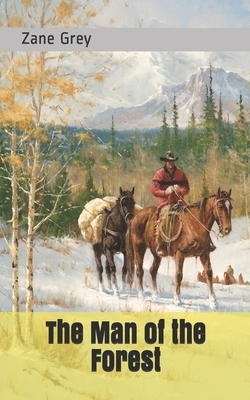 The Man of the Forest by Zane Grey