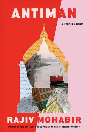 Antiman: A Hybrid Memoir by Rajiv Mohabir