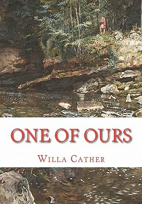 One of Ours by Willa Cather