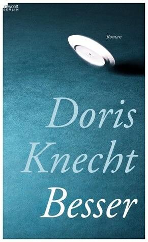 Besser: Roman by Doris Knecht