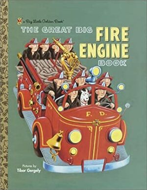 The Great Big Fire Engine Book by Tibor Gergely
