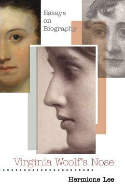 Virginia Woolf's Nose: Essays on Biography by Hermione Lee