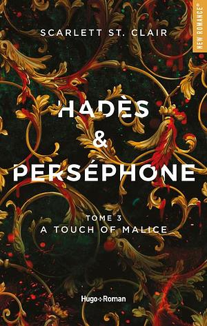 Hadès et Persephone - Tome 03 : A touch of malice by Scarlett St. Clair