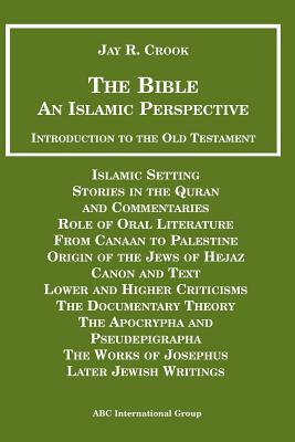 Bible an Islamic Perspective Introduction to the Old Testament by 