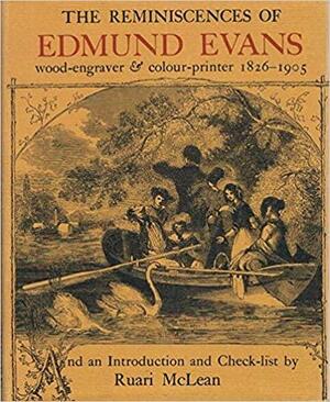 The Reminiscences of Edmund Evans by Ruari McLean