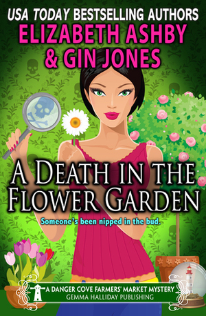 A Death in the Flower Garden by Gin Jones, Elizabeth Ashby