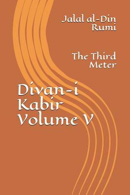 Divan-i Kabir, Volume V: The Third Meter by Rumi