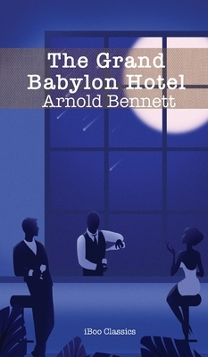 The Grand Babylon Hotel by Arnold Bennett