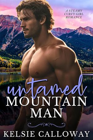 Untamed Mountain Man by Kelsie Calloway