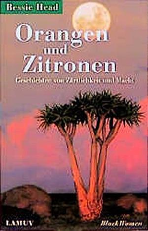 Orangen und Zitronen: Geschichten von Zärtlichkeit und Macht by Bessie Head