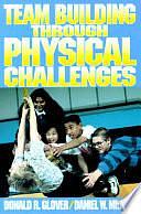 Team Building Through Physical Challenges by Donald R. Glover, Daniel W. Midura