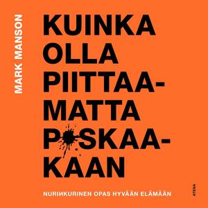 Kuinka olla piittaamatta p*skaakaan by Mark Manson