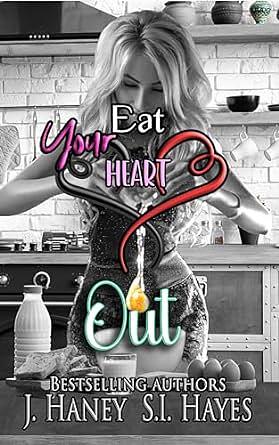 Eat Your Heart Out by J. Haney