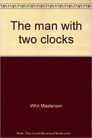 The Man with Two Clocks by Whit Masterson