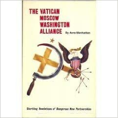 The Vatican, Moscow, Washington Alliance by Avro Manhattan