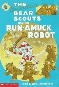 The Berenstain Bear Scouts and the Run-Amuck Robot by Jan Berenstain, Stan Berenstain