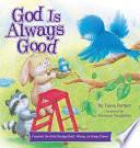 God Is Always Good: Comfort for Kids Facing Grief, Fear, Or Change by Tama Fortner