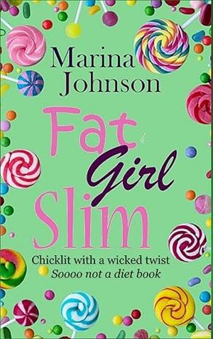 Fat Girl Slim by Marina Johnson