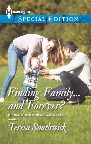 Finding Family...and Forever? by Teresa Southwick