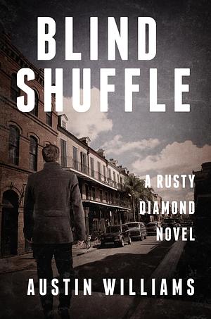 Blind Shuffle: A Rusty Diamond Novel by Austin Williams, Austin Williams