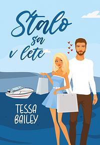 Stalo sa v lete by Tessa Bailey