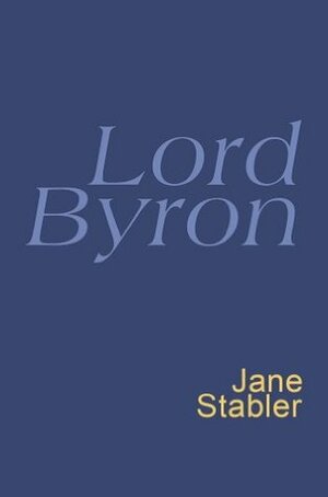 Lord Byron: Everyman's Poetry by Jane Stabler, Lord Byron