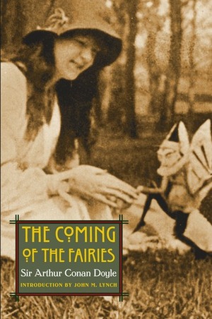 The Coming of the Fairies by John M. Lynch, Arthur Conan Doyle