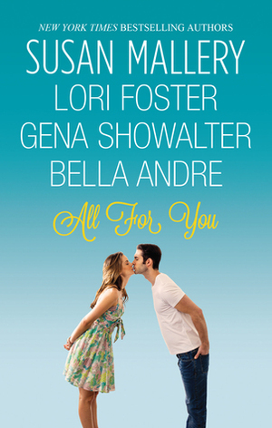 All For You: Halfway There / Buckhorn Ever After / The One You Want / One Perfect Night by Gena Showalter, Susan Mallery, Lori Foster, Bella Andre