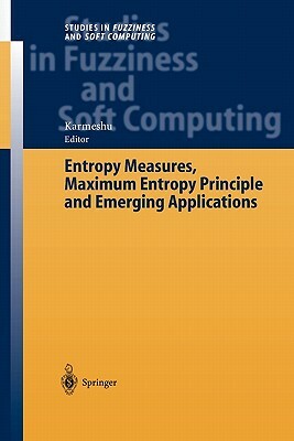 Entropy Measures, Maximum Entropy Principle and Emerging Applications by 