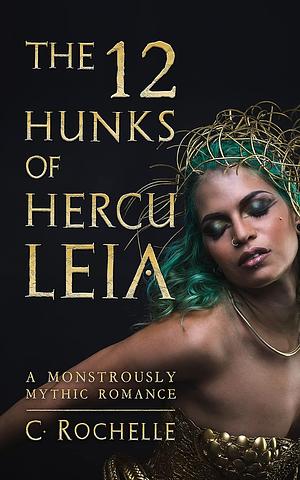 The 12 Hunks of Herculeia by C. Rochelle