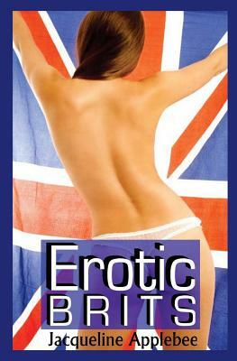 Erotic Brits by Jacqueline Applebee