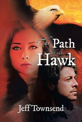 The Path of the Hawk by Jeff Townsend