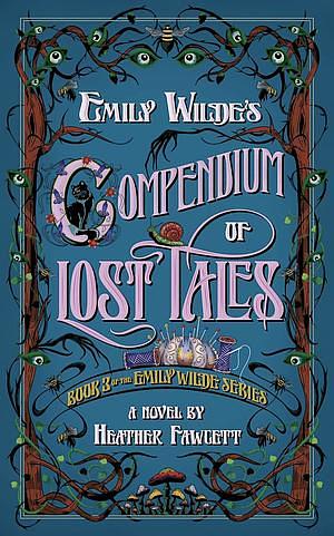 Emily Wilde's Compendium of Lost Tales by Heather Fawcett