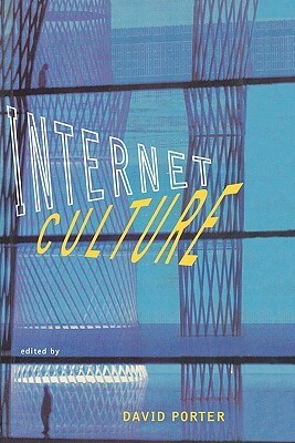 Internet Culture by David Porter