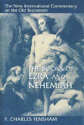 The Books of Ezra and Nehemiah by F. Charles Fensham