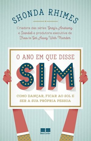 O Ano Em Que Disse Sim: Como Dançar, Ficar ao Sol e Ser Sua Própria Pessoa by Mariana Kohnert, Shonda Rhimes