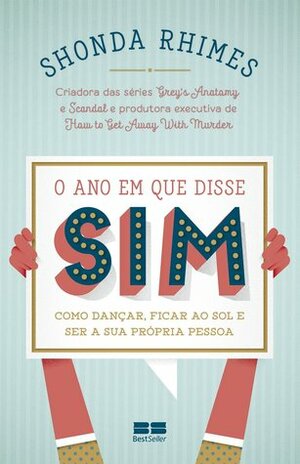 O Ano Em Que Disse Sim: Como Dançar, Ficar ao Sol e Ser Sua Própria Pessoa by Mariana Kohnert, Shonda Rhimes