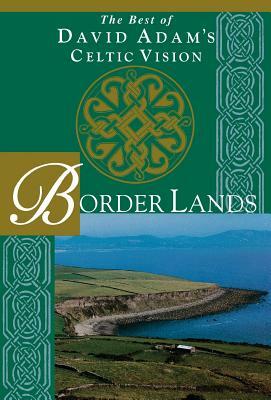 Border Lands: The Best of David Adam's Celtic Vision by David Adam