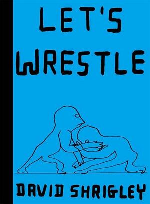 Let's Wrestle by David Shrigley